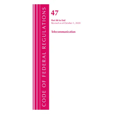 "Code of Federal Regulations, Title 47 Telecommunications 80-End, Revised as of October 1, 2020"