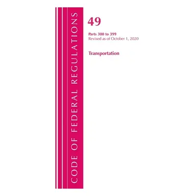 "Code of Federal Regulations, Title 49 Transportation 300-399, Revised as of October 1, 2020" - 