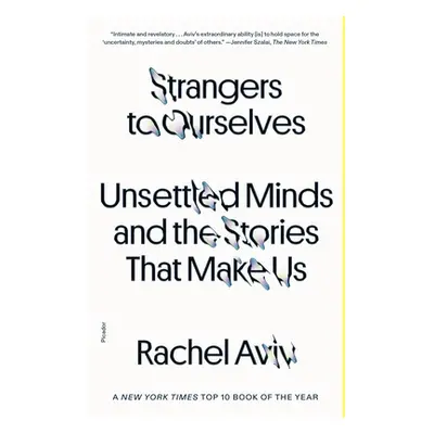 "Strangers to Ourselves: Unsettled Minds and the Stories That Make Us" - "" ("Aviv Rachel")(Pape