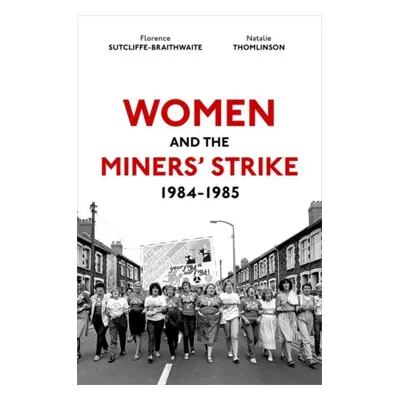 "Women and the Miners' Strike, 1984-1985" - ""