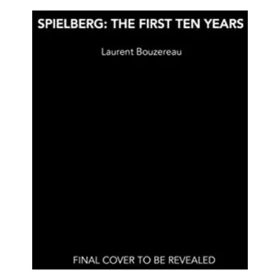 "Spielberg: The First Ten Years" - "" ("Bouzereau Laurent")(Pevná vazba)