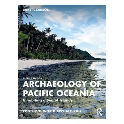 "Archaeology of Pacific Oceania" - "Inhabiting a Sea of Islands"