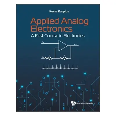 "Applied Analog Electronics: A First Course in Electronics" - "" ("Karplus Kevin")(Pevná vazba)