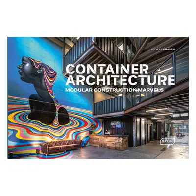 "Container Architecture: Modular Construction Marvels" - "" ("Kramer Sibylle")(Pevná vazba)