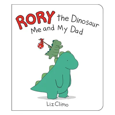 "Rory the Dinosaur: Me and My Dad" - "" ("Climo Liz")(Board Books)