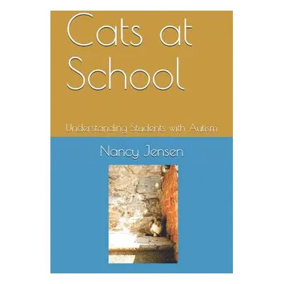 "Cats at School: Understanding Students with Autism" - "" ("Jensen Nancy")(Paperback)