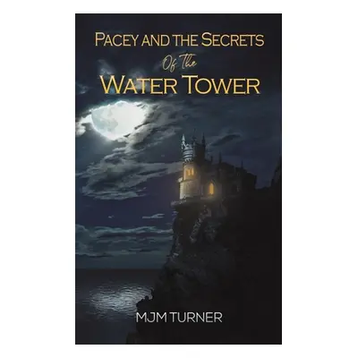 "Pacey and the Secrets of the Water Tower" - "" ("Turner Mjm")(Paperback)