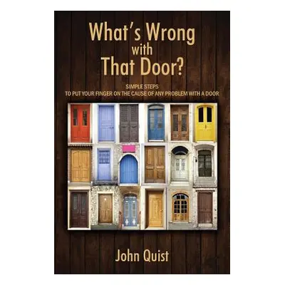 "What's Wrong with That Door? Simple Steps to Put Your Finger on the Cause of Any Problem with a