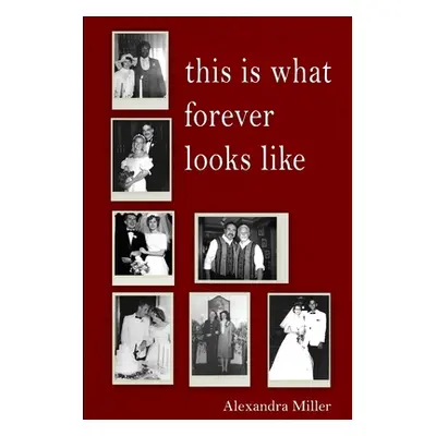 "This Is What Forever Looks Like" - "" ("Miller Alexandra")(Paperback)