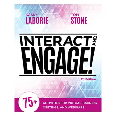 "Interact and Engage, 2nd Edition: 75+ Activities for Virtual Training, Meetings, and Webinars" 