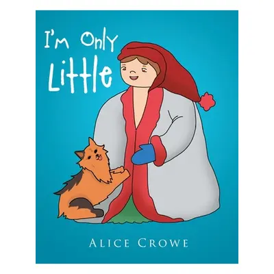 "I'm Only Little" - "" ("Crowe Alice")(Paperback)