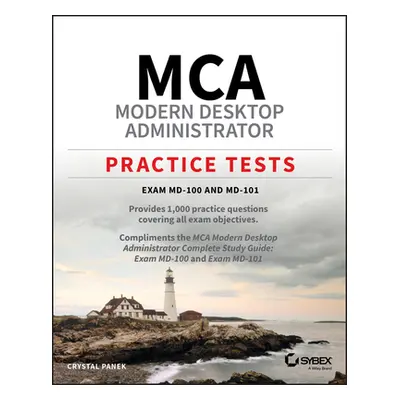 "MCA Modern Desktop Administrator Practice Tests: Exam MD-100 and MD-101" - "" ("Panek Crystal")