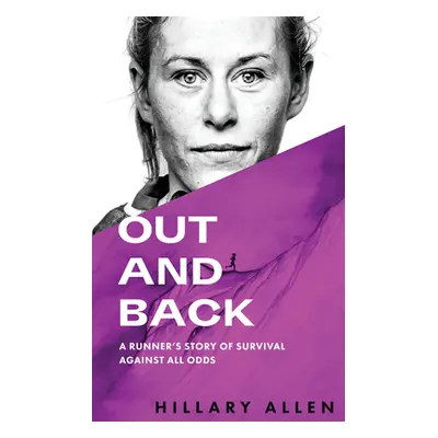 "Out and Back: A Runner's Story of Survival Against All Odds" - "" ("Allen Hillary")(Paperback)