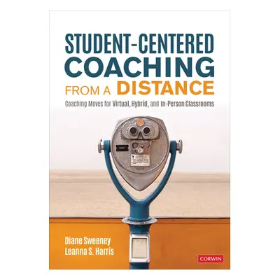 "Student-Centered Coaching from a Distance: Coaching Moves for Virtual, Hybrid, and In-Person Cl