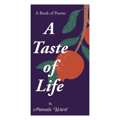 "A Taste of Life: A Book of Poems" - "" ("Ward Pamela")(Paperback)