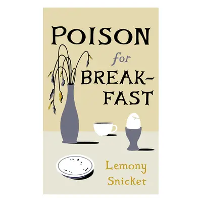 "Poison for Breakfast" - "" ("Snicket Lemony")(Pevná vazba)