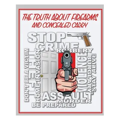 "The Truth About Firearms and Concealed Carry" - "" ("Engel Daniel R.")(Paperback)