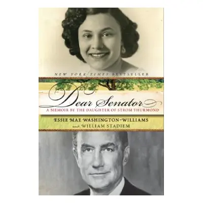 "Dear Senator: A Memoir by the Daughter of Strom Thurmond" - "" ("Washington-Williams Essie Mae"