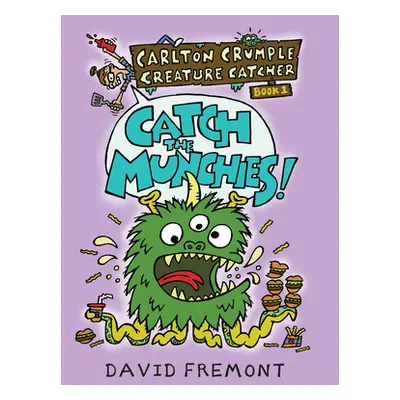 "Carlton Crumple Creature Catcher 1: Catch the Munchies!" - "" ("Fremont David")(Pevná vazba)