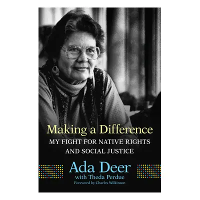 "Making a Difference: My Fight for Native Rights and Social Justice" - "" ("Deer Ada")(Paperback