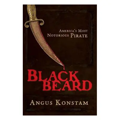 "Blackbeard: America's Most Notorious Pirate" - "" ("Konstam Angus")(Paperback)