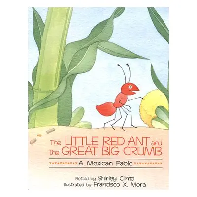 "The Little Red Ant and the Great Big Crumb" - "" ("Mora Francisco")(Paperback)