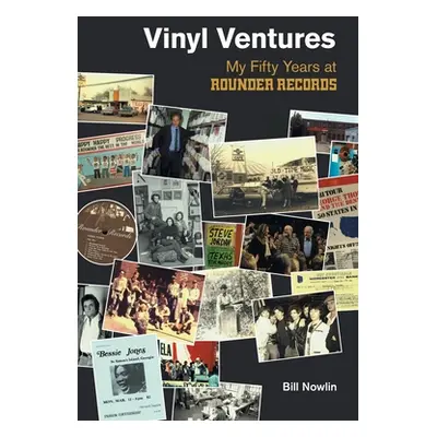 "Vinyl Ventures: My Fifty Years at Rounder Records" - "" ("Nowlin Bill")(Paperback)