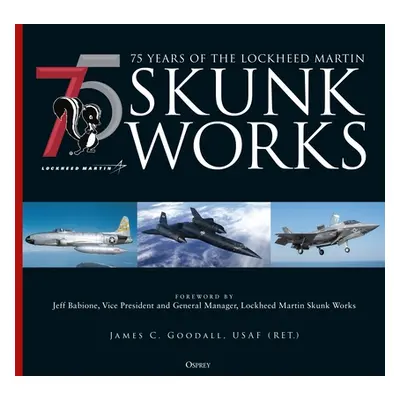 "75 Years of the Lockheed Martin Skunk Works" - "" ("Goodall James C.")(Pevná vazba)