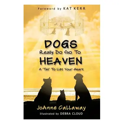 "Dogs Really Do Go to Heaven" - "" ("Callaway Joanne")(Paperback)