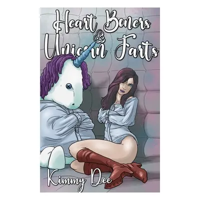 "Heart Boners and Unicorn Farts" - "" ("Dee Kimmy")(Paperback)