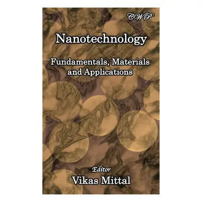 "Nanotechnology: Fundamentals, Materials and Applications" - "" ("Mittal Vikas")(Pevná vazba)