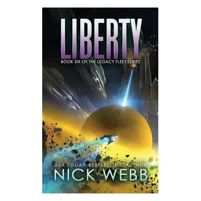 "Liberty: Book 6 of the Legacy Fleet Series" - "" ("Webb Nick")(Paperback)