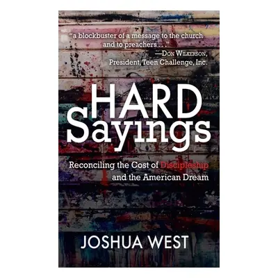 "Hard Sayings: Reconciling the Cost of Discipleship and the American Dream" - "" ("West Joshua")