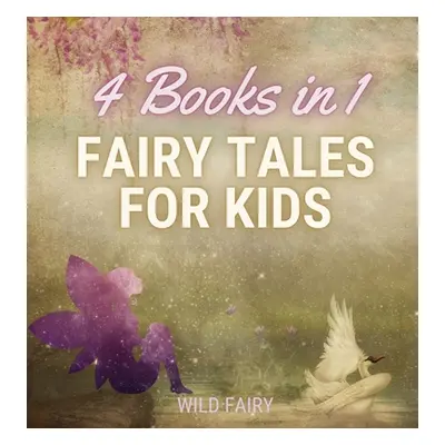 "Fairy Tales for Kids - 4 Books in 1" - "" ("Fairy Wild")(Pevná vazba)