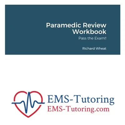 "Paramedic Review Workbook: Pass the Exam!!" - "" ("Wheat Richard")(Paperback)