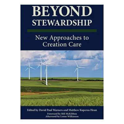 "Beyond Stewardship: New Approaches to Creation Care" - "" ("Warners David P.")(Paperback)