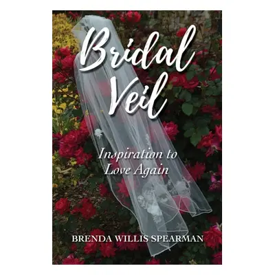 "Bridal Veil: Inspiration to Love Again" - "" ("Spearman Brenda Willis")(Paperback)