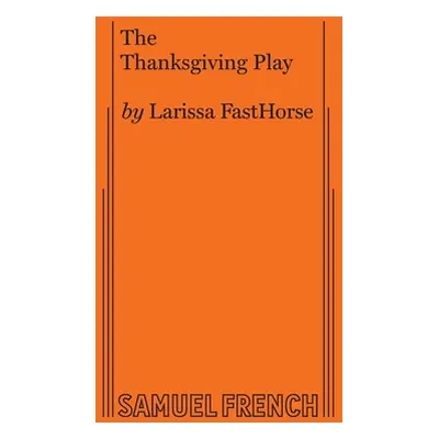 "The Thanksgiving Play" - "" ("Fasthorse Larissa")(Paperback)