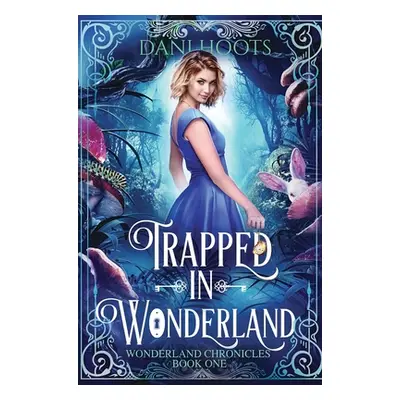 "Trapped in Wonderland" - "" ("Hoots Dani")(Pevná vazba)