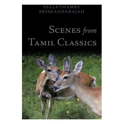 "Scenes from Tamil Classics" - "" ("Sriskandarajah Sellathamby")(Paperback)