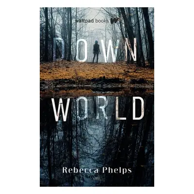 "Down World" - "" ("Phelps Rebecca")(Paperback)