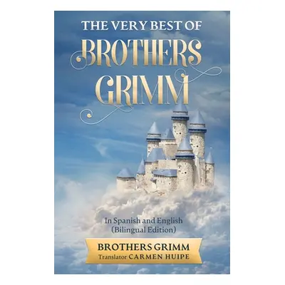 "The Very Best of Brothers Grimm In Spanish and English (Translated)" - "" ("Grimm Brothers")(Pa