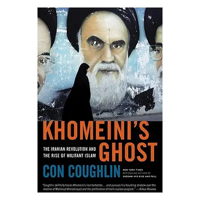 "Khomeini's Ghost: The Iranian Revolution and the Rise of Militant Islam" - "" ("Coughlin Con")(