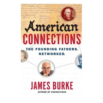 "American Connections: The Founding Fathers. Networked." - "" ("Burke James")(Paperback)