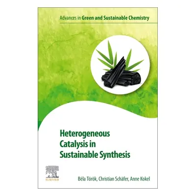 "Heterogeneous Catalysis in Sustainable Synthesis" - "" ("Torok Bela")(Paperback)