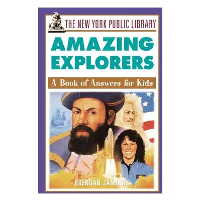 "The New York Public Library Amazing Explorers: A Book of Answers for Kids" - "" ("The New York 