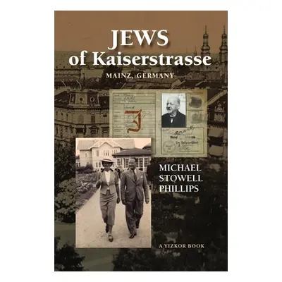 "Jews of Kaiserstrasse - Mainz, Germany" - "" ("Phillips Michael S.")(Pevná vazba)