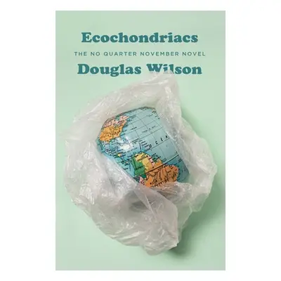 "Ecochondriacs: The No Quarter November Novel" - "" ("Wilson Douglas")(Paperback)