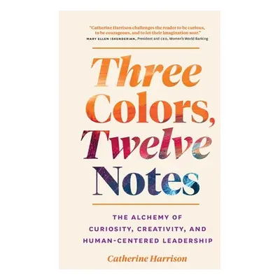 "Three Colors, Twelve Notes" - "" ("Harrison Catherine")(Paperback)