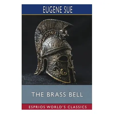 "The Brass Bell (Esprios Classics)" - "" ("Sue Eugene")(Paperback)